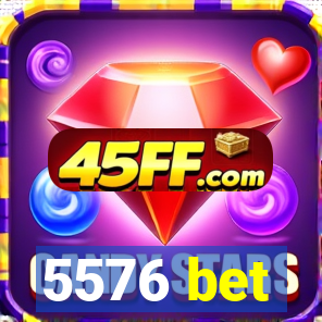 5576 bet